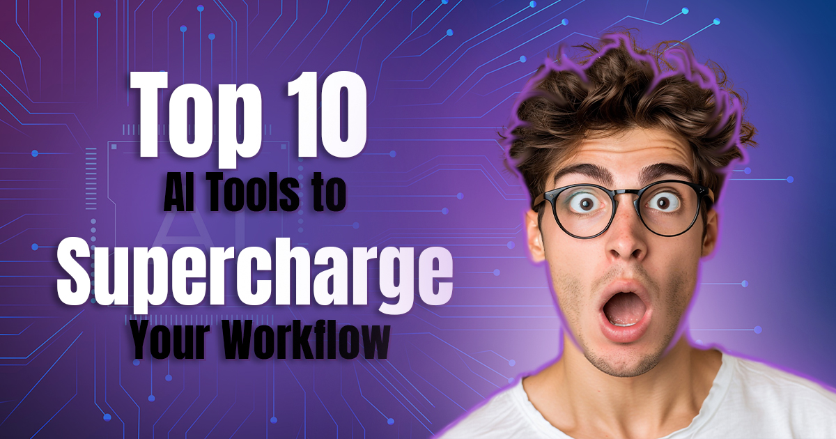 Top 10 AI Tools to Supercharge Your Workflow