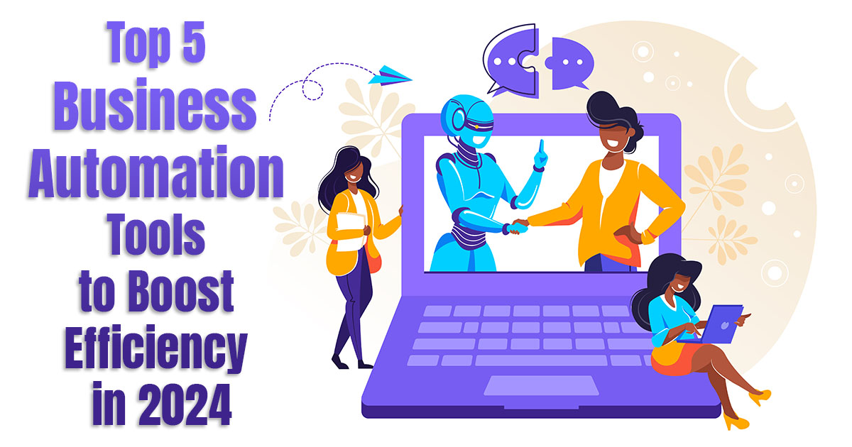 Top 5 Business Automation Tools to Boost Efficiency in 2024