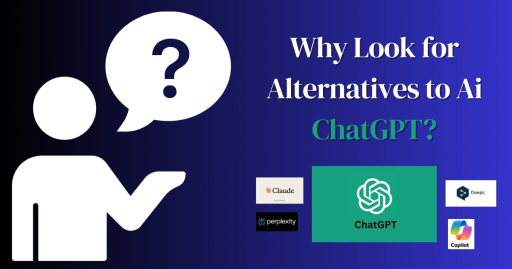 Why Look for Alternatives to Ai ChatGPT