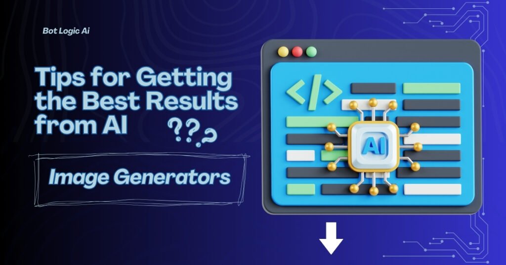 Tips for Getting the Best Results from AI Image Generators